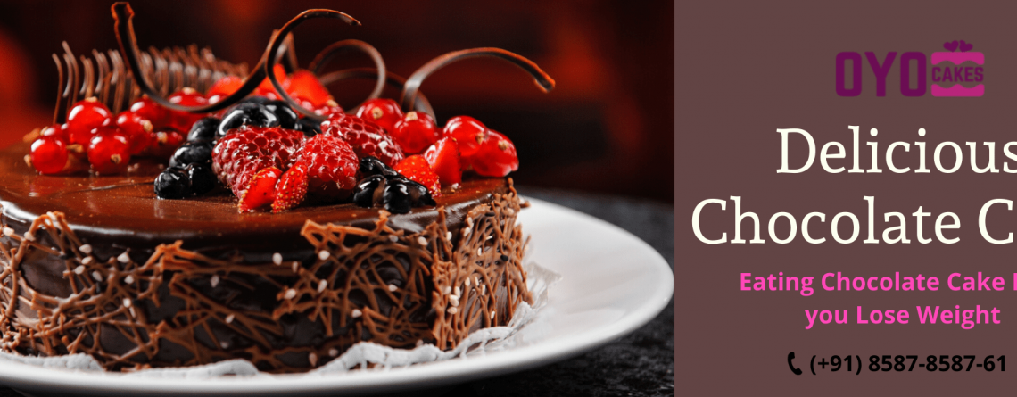 Eating a chocolate cake helps to reduce weight