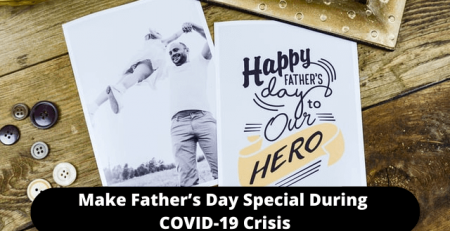 Make Father’s Day Special During COVID-19 Crisis
